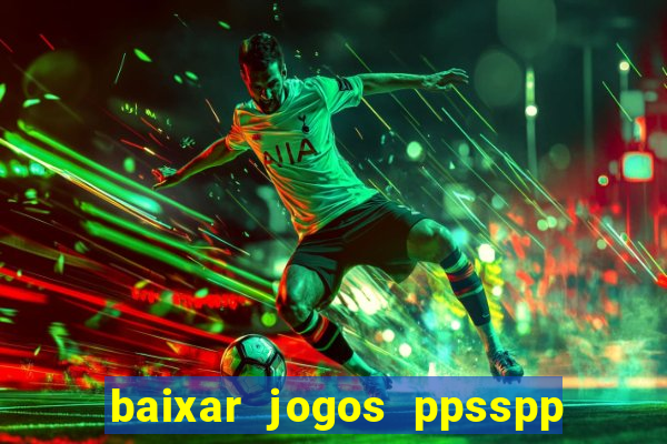 baixar jogos ppsspp para android